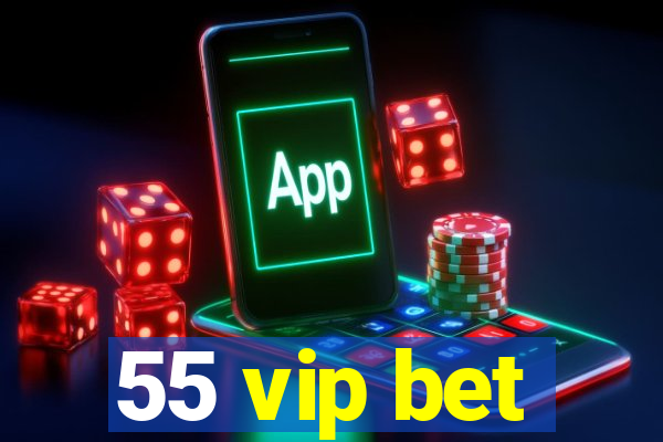 55 vip bet